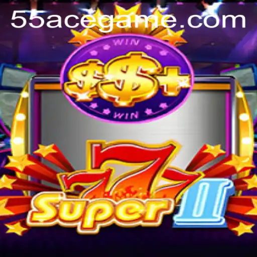Dive into the Thrilling World of Super777II with 55Ace